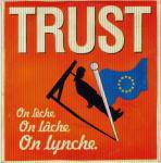 Trust : On Lèche, On Lâche, On Lynche